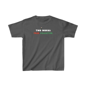 TWO WORDS : FREE PALESTINE Kids Heavy Cotton™ Tee