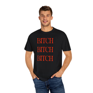 BITCH BITCH BITCH Unisex T-shirt