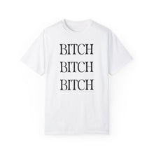 Load image into Gallery viewer, BITCH BITCH BITCH Unisex T-shirt
