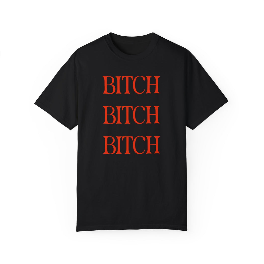 BITCH BITCH BITCH Unisex T-shirt